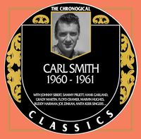 Carl Smith - The Chronogical Classics 1960-1961